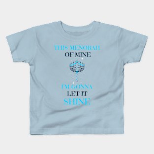 “This Menorah Of Mine, I’m Gonna Let It Shine” Decorative Menorah Kids T-Shirt